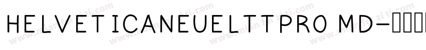 HELVETICANEUELTTPRO MD字体转换